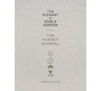 Linda Vater The Elegant & Edible Garden and The Garden Jou (Mixed Media Product)