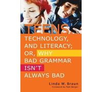 Linda W. Braun Teens, Technology, and Literacy; Or, Why Bad Grammar (Tascabile)