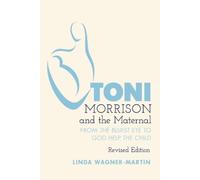 Linda Wagner-Martin Toni Morrison and the Maternal (Tascabile)