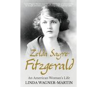 Linda Wagner-Martin Zelda Sayre Fitzgerald (Tascabile) Biographies
