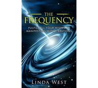 Linda West The Frequency, Fulfill All Your Wishes by Manifesting wit (Tascabile)