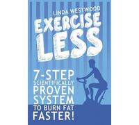 Linda Westwood Exercise Less (4th Edition) (Tascabile)