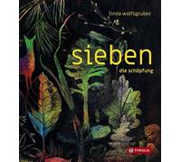 Linda Wolfsgrub sieben. die schöpfung: Die sieben Tage der We (Copertina rigida)