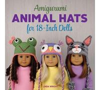 Linda Wright Amigurumi Animal Hats for 18-Inch Dolls (Tascabile)