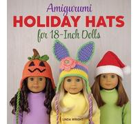 Linda Wright Amigurumi Holiday Hats for 18-Inch Dolls (Tascabile)
