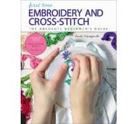 Linda Wyszynski First Time Embroidery and Cross-Stitch (Tascabile) First Time