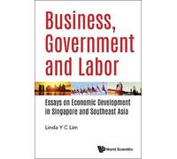 Linda Y C Lim Business, Government And Labor: Essays On Econo (Copertina rigida)