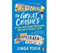 Linda Yueh – The Great Crashes: Lessons from Global Meltdowns and How to Prevent Them – Tascabile