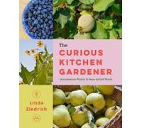 Linda Ziedrich The Curious Kitchen Gardener (Tascabile)