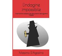 L'indagine impossibile: il terrorismo italiano nei documenti della guerra fredda