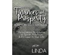 Linda's Finances and Prosperity Scripture Declarations: Personalized Scriptures to Speak Provision & Increase in Your Life