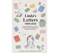 Linda's Letters 1999-2025: A Financial Planner's Journey Through Markets, Meaning and the Moments That Matter