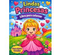 LINDAS PRINCESAS PARA COLOREAR: LIBRO DE COLOREAR.ACTIVIDADES CREATIVAS.CASTILLOS Y MAGIA
