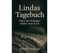 Lindas Tagebuch: Wenn das Verlangen stärker wird als ich