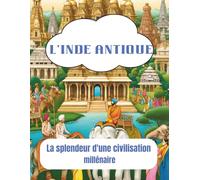 L'Inde antique-La splendeur d'une civilisation millénaire