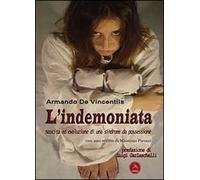 L'indemoniata. Nascita ed evoluzione di una sindrome da possessione
