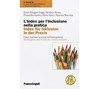 L'index per l'inclusione nella pratica. Come costruire la scuola dell'eterogeneità-Index für inklusion in der praxis. Kindergarten und Schule der Vielfalt gestalten. Ediz. bilingue