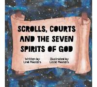 Lindi Masters Lizzie Mast Scrolls, Courts and the Seven Spirits of (Tascabile)