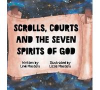 Lindi Masters Scrolls, courts and the seven spirits of God (Copertina rigida)