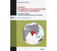 L' India: da paese in via di sviluppo a potenza economica. Strategia di sviluppo e ruolo dei mercati finanziari internazionali