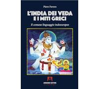 L'India dei Veda e i miti greci. Il comune linguaggio indoeuropeo