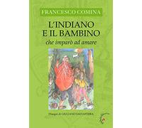 L'Indiano e il bambino che imparò ad amare