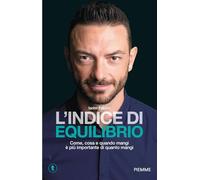 L' indice di equilibrio. Come, cosa e quando mangi è più importante di quanto mangi