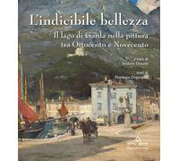 L'indicibile bellezza. Il lago di Garda nella pittura tra Ottocen