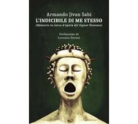 L' indicibile di me stesso. Memorie in corso d'opera del Signor Nessuno