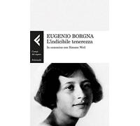 L'indicibile tenerezza. In cammino con Simone Weil