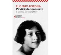 L'indicibile tenerezza. In cammino con Simone Weil