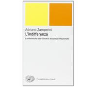 L'indifferenza. Conformismo del sentire e dissenso emozionale - Zamperini ...