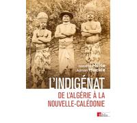 L'indigénat: De l'Algérie à la Nouvelle-Calédonie