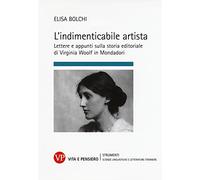 L'indimenticabile artista. Lettere e appunti sulla storia editoriale di Virginia Wolf in Mondadori