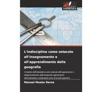 L'indisciplina come ostacolo all'insegnamento e all'apprendimento della geografia: L'impatto dell'indisciplina come ostacolo all'insegnamento e ... e dodicesimo anno di scuola superiore
