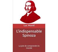 L'indispensable Spinoza: La joie de comprendre le monde