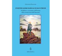 L'individualismo radicale di Max Stirner. Nichilismo e terrorismo nell'Europa della seconda metà dell'Ottocento