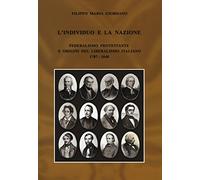 L' individuo e la nazione. Federalismo protestante e origini del liberalismo italiano 1787-1848