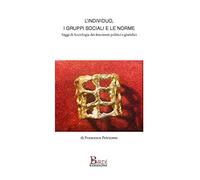 L' individuo, i gruppi sociali e le norme. Saggi di sociologia dei fenomeni politici e giuridici