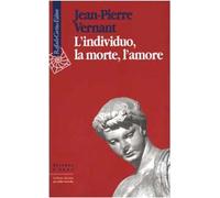 L'individuo, la morte, l'amore [Paperback] [Feb 01, 2000] Vernant, Jean-Pierre;