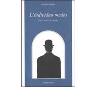 L'individuo medio. Dall'utopia all'aporia