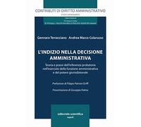 L'indizio nella decisione amministrativa. Teoria e prassi dell'INTERFERENZA probatoria nell'esercizio della funzione amministrativa e del potere giurisdizionale
