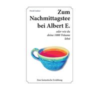 Lindner David Zum Nachmittagstee bei Albert E.: oder wie du d (Copertina rigida)