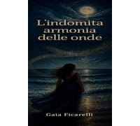 L'indomita armonia delle onde