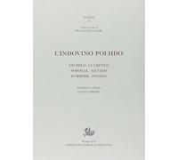 L'indovino Poliido. Eschilo «Le cretesi», Sofocle «Manteis», Euripide «Poliido»