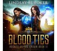 Lindsay Buroker Vivienne Lehe Blood Ties: Agents of the Crown, Book (Audiobook)