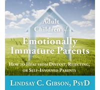 Lindsay C Gibso Adult Children of Emotionally Immature Parent (Copertina rigida)