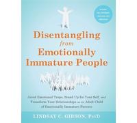 Lindsay C Gibso Disentangling from Emotionally Immature Peopl (Copertina rigida)