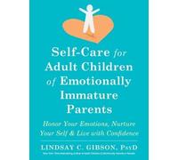 Lindsay C Gibso Self-Care for Adult Children of Emotionally Immature (Tascabile)