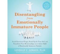 Lindsay C Gibson Disentangling from Emotionally Immature People (Tascabile)